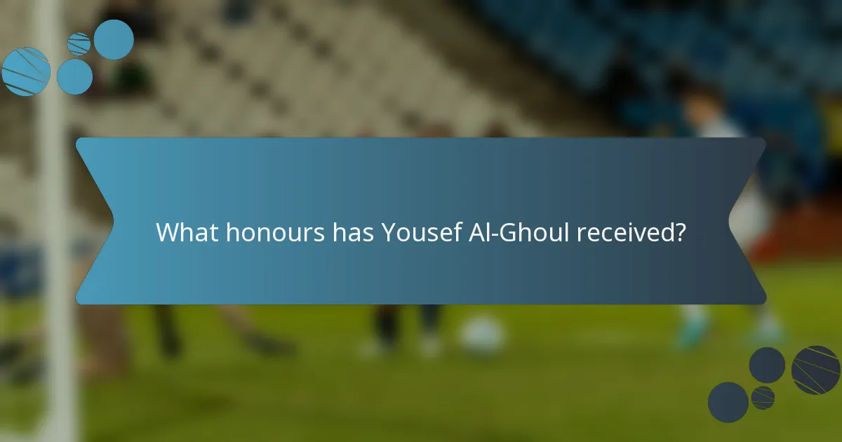 What honours has Yousef Al-Ghoul received?