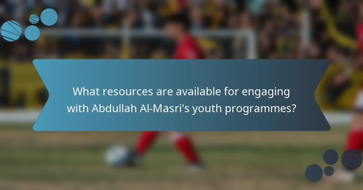 What resources are available for engaging with Abdullah Al-Masri's youth programmes?